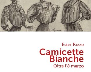 “Camicette bianche-Oltre l’8 Marzo”, venerdì prossimo incontro con la scrittrice Ester Rizzo