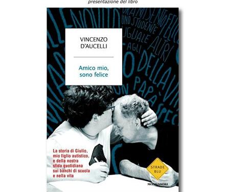 “Amico mio, sono felice”, storia dell’amore incondizionato di un padre per il figlio autistico